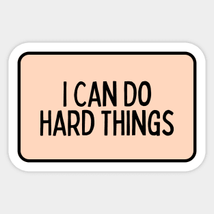 I Can Do Hard Things - Inspiring Quotes Sticker